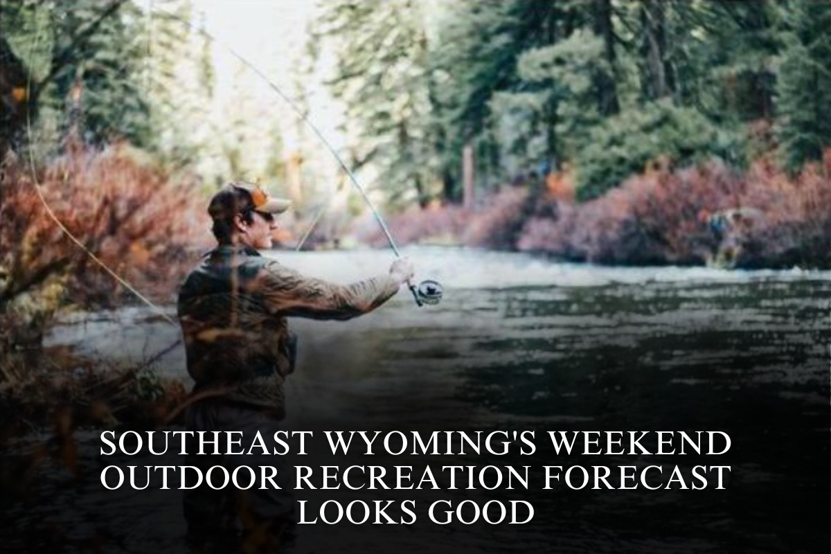 Southeast Wyoming's Weekend Outdoor Recreation Forecast Looks Good