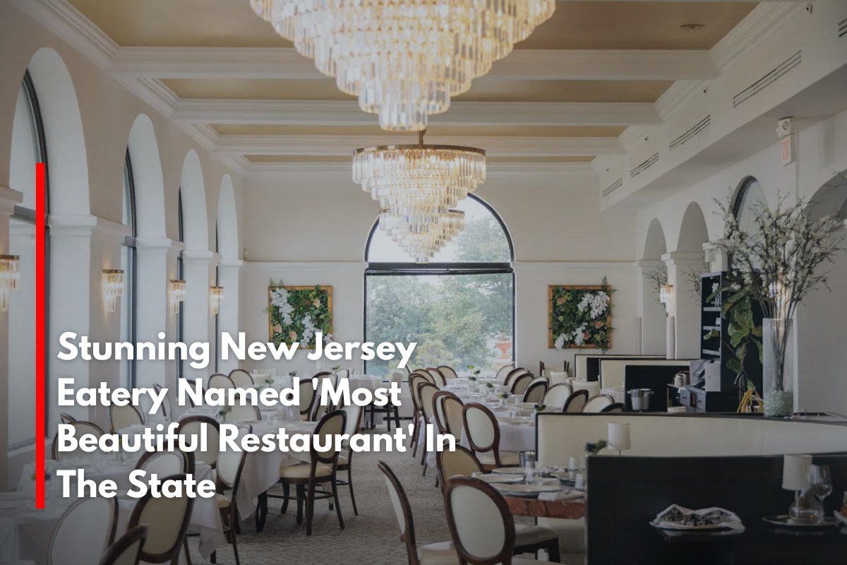 Stunning New Jersey Eatery Named 'Most Beautiful Restaurant' In The State