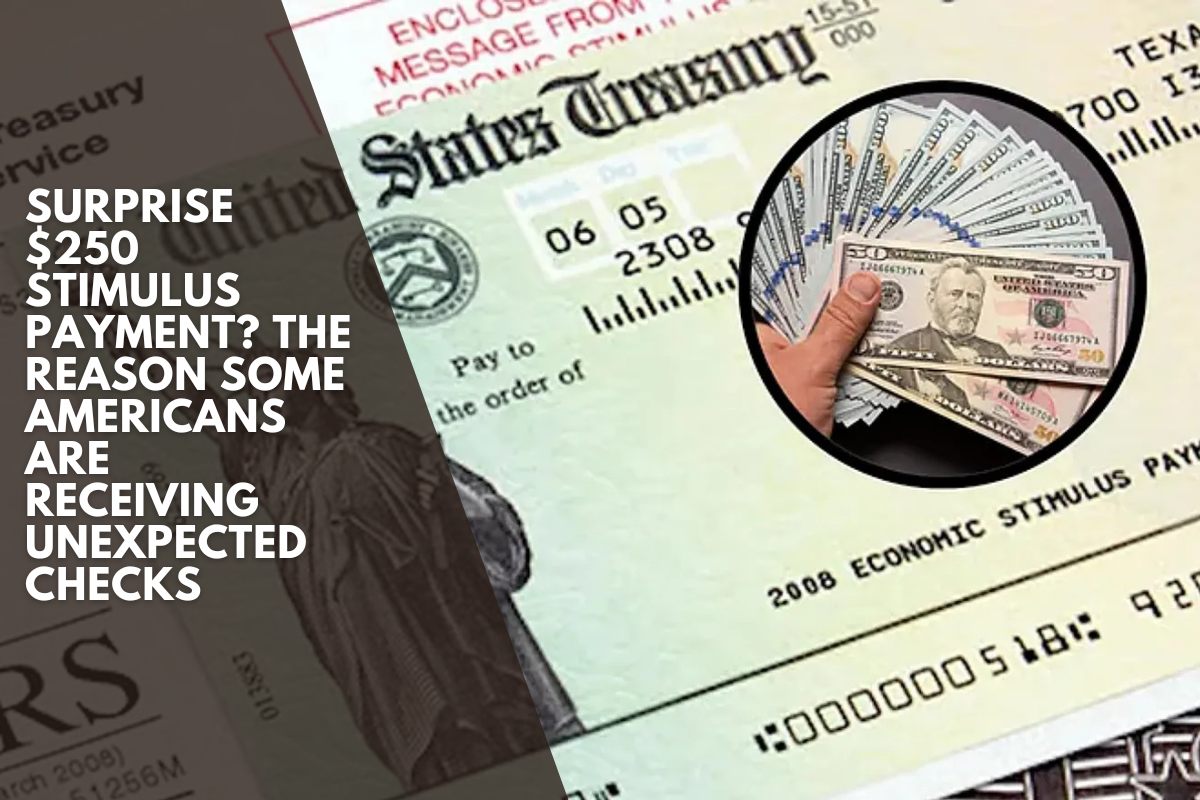 Surprise $250 stimulus payment? The reason some Americans are receiving unexpected checks