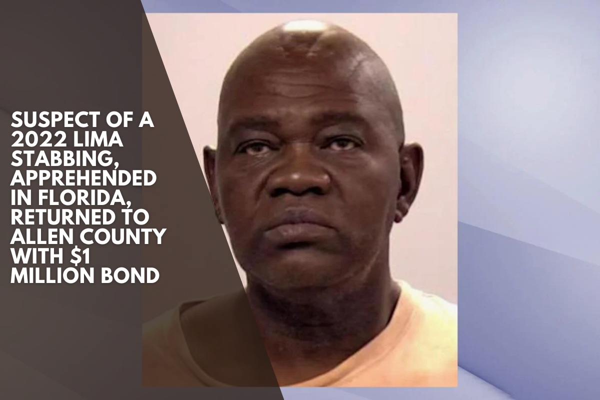 Suspect of a 2022 Lima stabbing, apprehended in Florida, returned to Allen County with $1 million bond