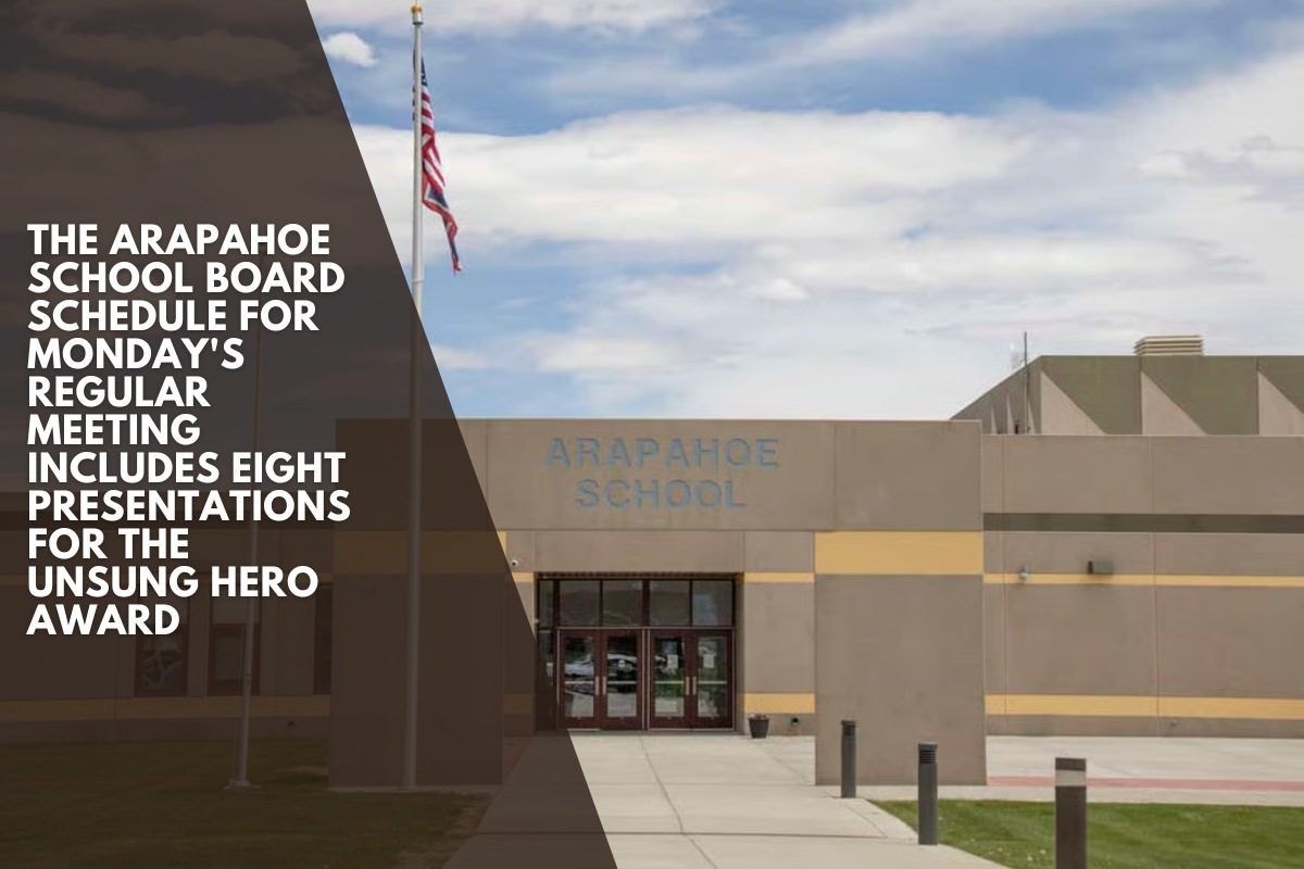 The Arapahoe School Board schedule for Monday's regular meeting includes eight presentations for the Unsung Hero Award