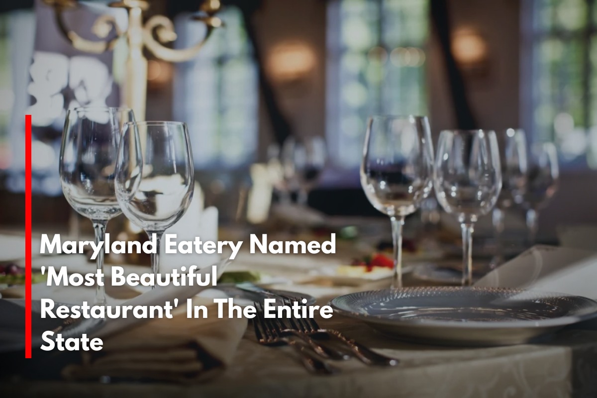 Maryland Eatery Named 'Most Beautiful Restaurant' In The Entire State