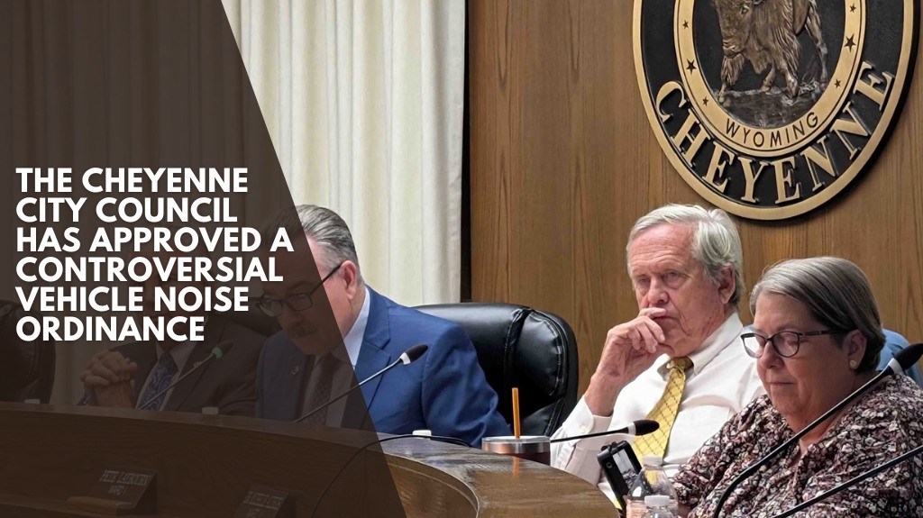 The Cheyenne City Council has approved a controversial vehicle noise ordinance