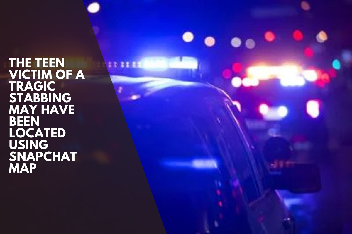 The teen victim of a tragic stabbing may have been located using Snapchat Map