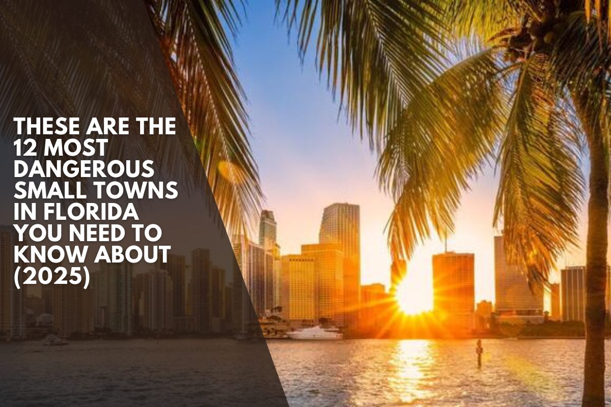 These are the 12 Most Dangerous Small Towns in Florida You Need to Know About (2025)