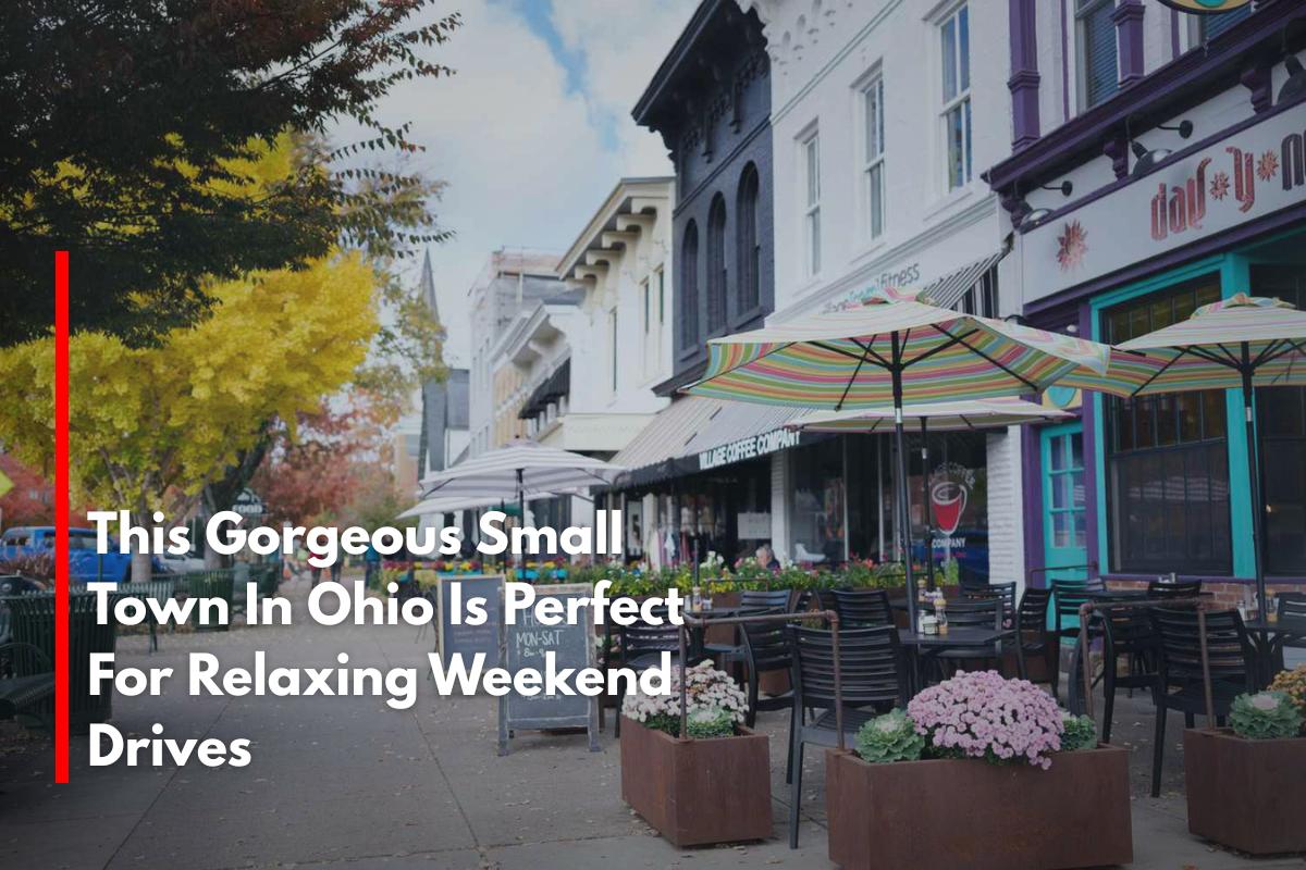 This Gorgeous Small Town In Ohio Is Perfect For Relaxing Weekend Drives