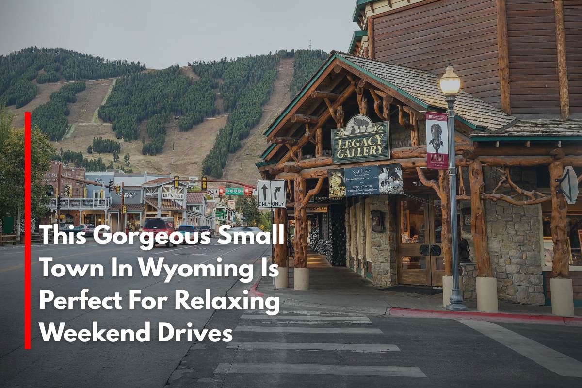 This Gorgeous Small Town In Wyoming Is Perfect For Relaxing Weekend Drives