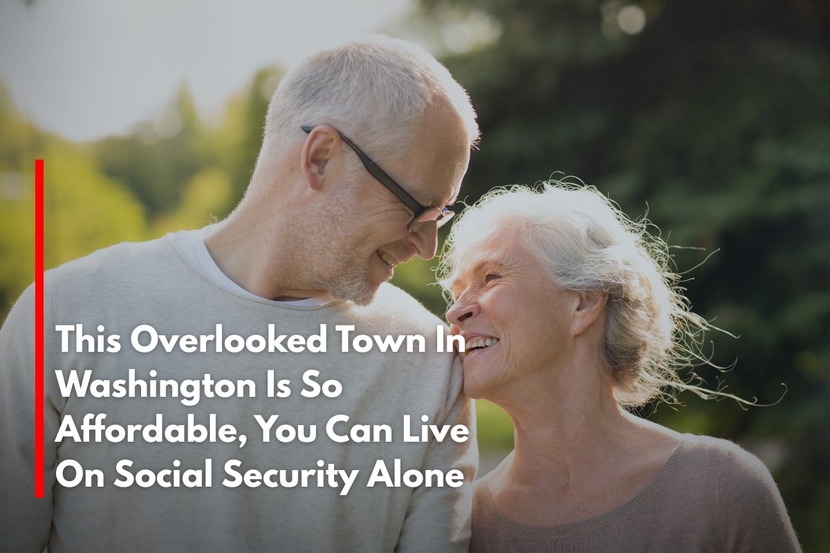 This Overlooked Town In Washington Is So Affordable, You Can Live On Social Security Alone