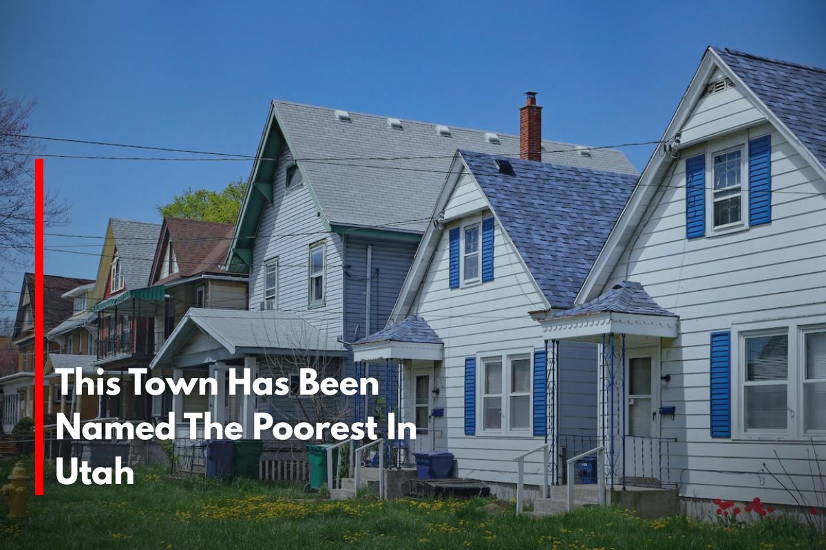 This Town Has Been Named The Poorest In Utah