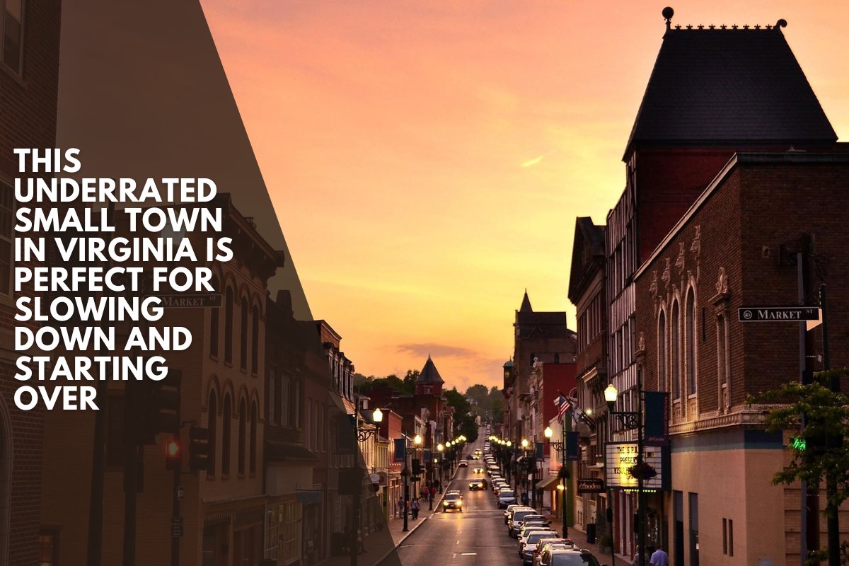This Underrated Small Town In Virginia Is Perfect For Slowing Down And Starting Over