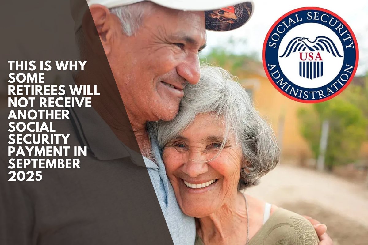 This is why some retirees will not receive another Social Security payment in September 2025