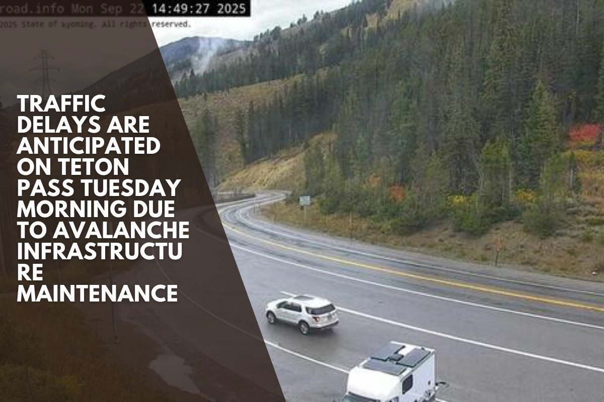Traffic delays are anticipated on Teton Pass Tuesday morning due to avalanche infrastructure maintenance