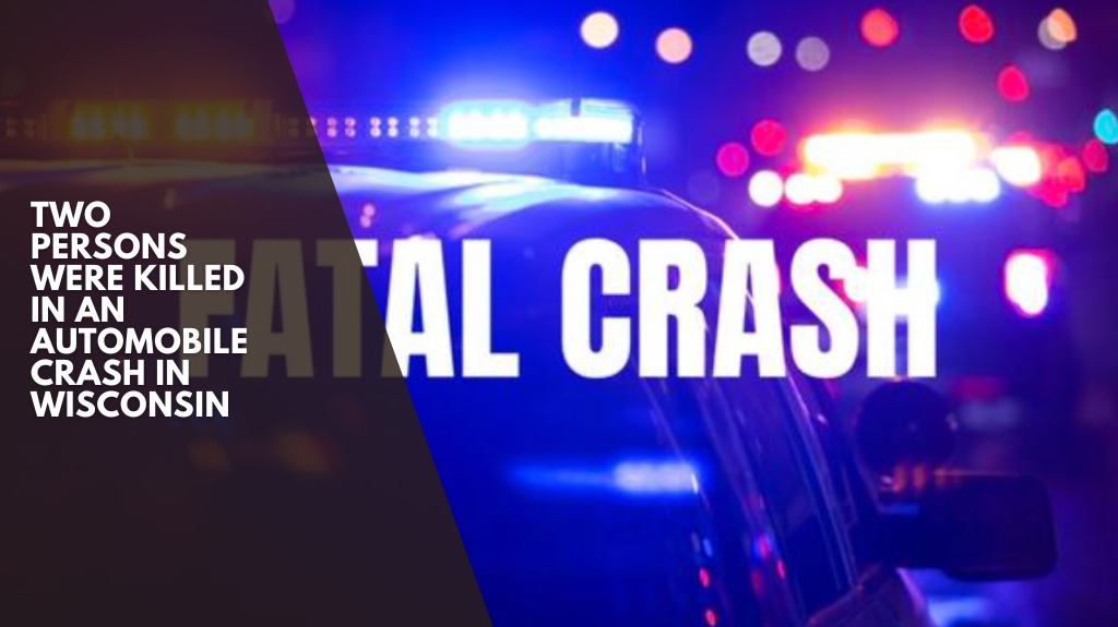 Two persons were killed in an automobile crash in Wisconsin
