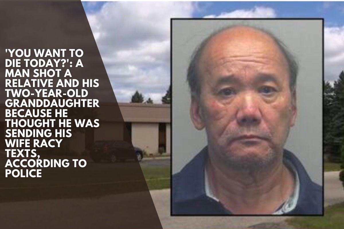 'You want to die today?': A man shot a relative and his two-year-old granddaughter because he thought he was sending his wife racy texts, according to police
