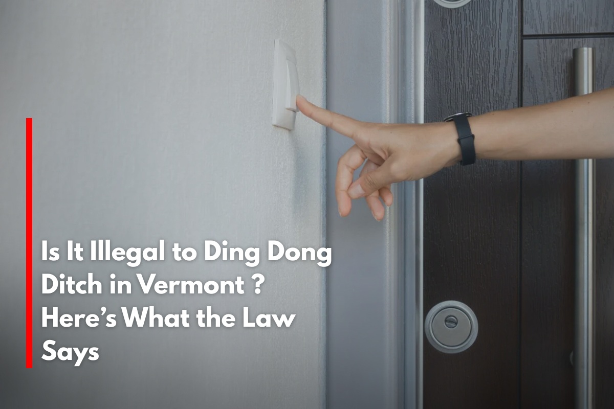 Is It Illegal to Ding Dong Ditch in Vermont? Here’s What the Law Says