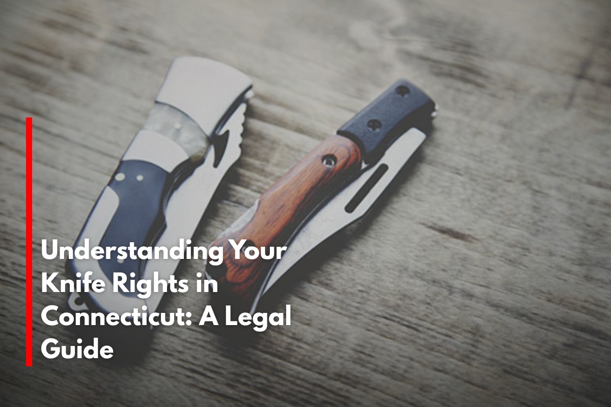 Understanding Your Knife Rights in Connecticut: A Legal Guide