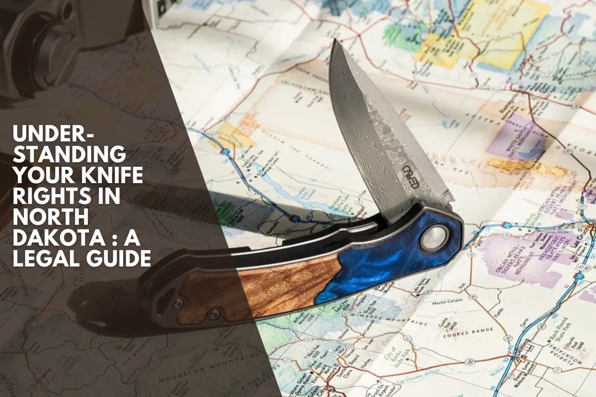 Understanding Your Knife Rights in North Dakota : A Legal Guide