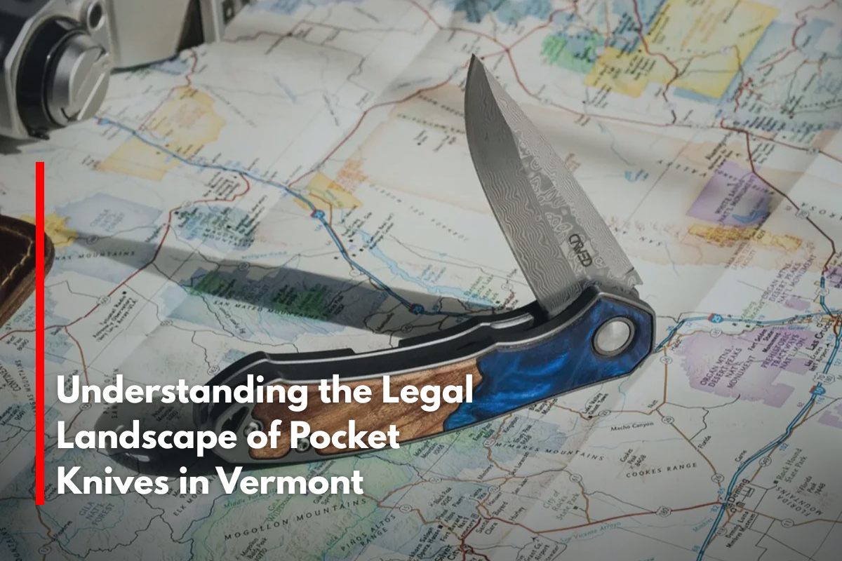Understanding the Legal Landscape of Pocket Knives in Vermont