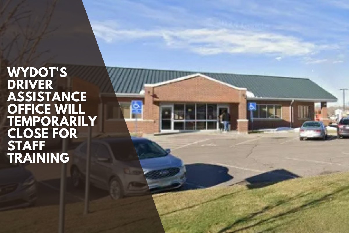 WYDOT's driver assistance office will temporarily close for staff training