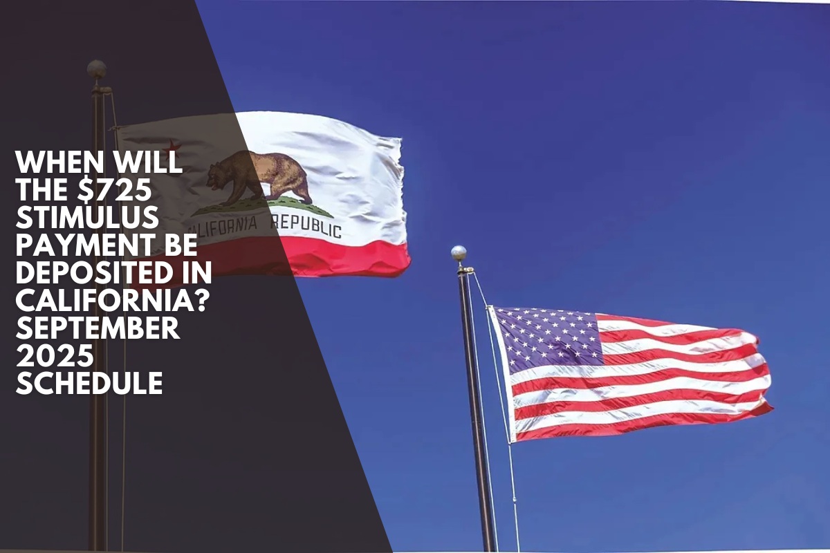 When will the $725 stimulus payment be deposited in California? September 2025 schedule