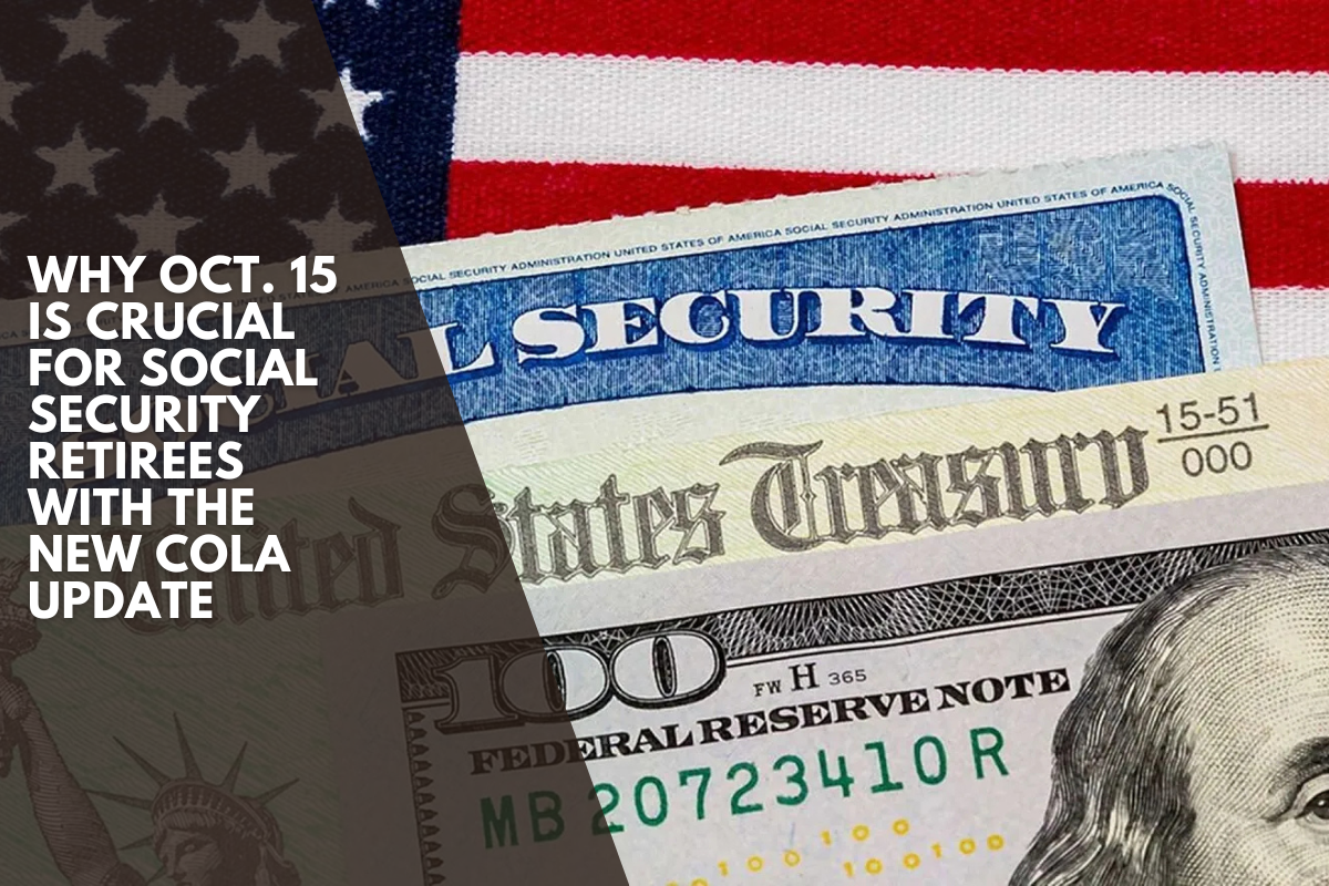 Why Oct. 15 is crucial for Social Security retirees with the new COLA update