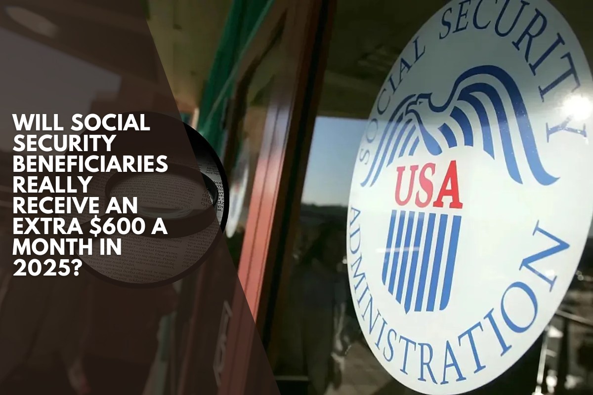 Will Social Security beneficiaries really receive an extra $600 a month in 2025?