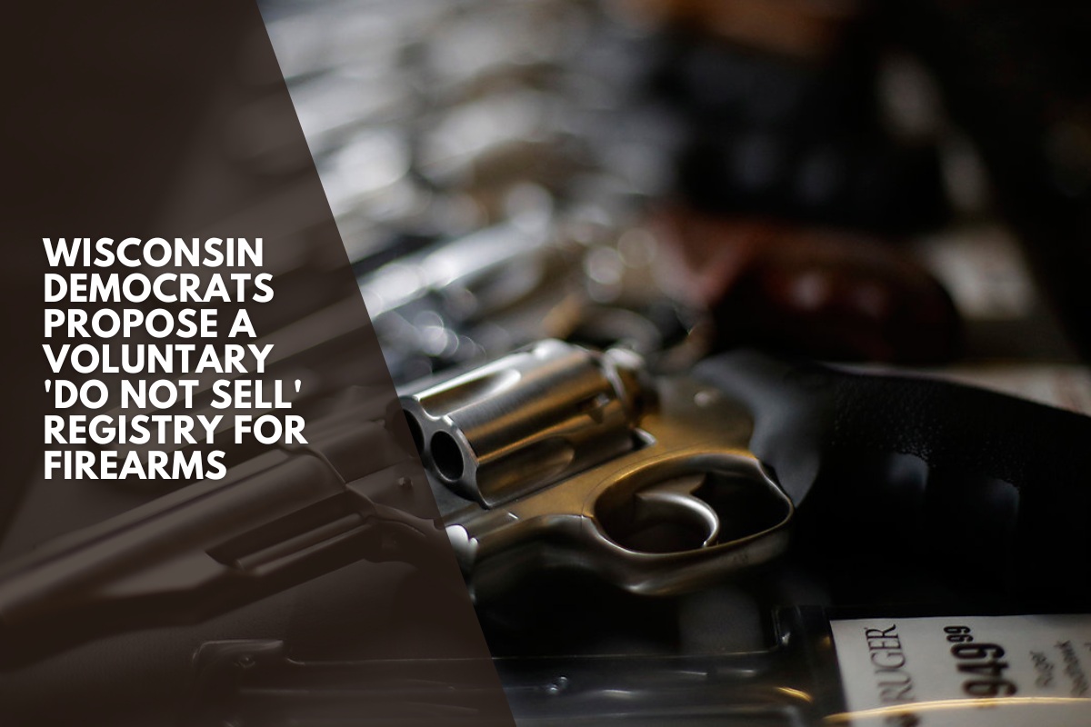 Wisconsin Democrats propose a voluntary 'do not sell' registry for firearms