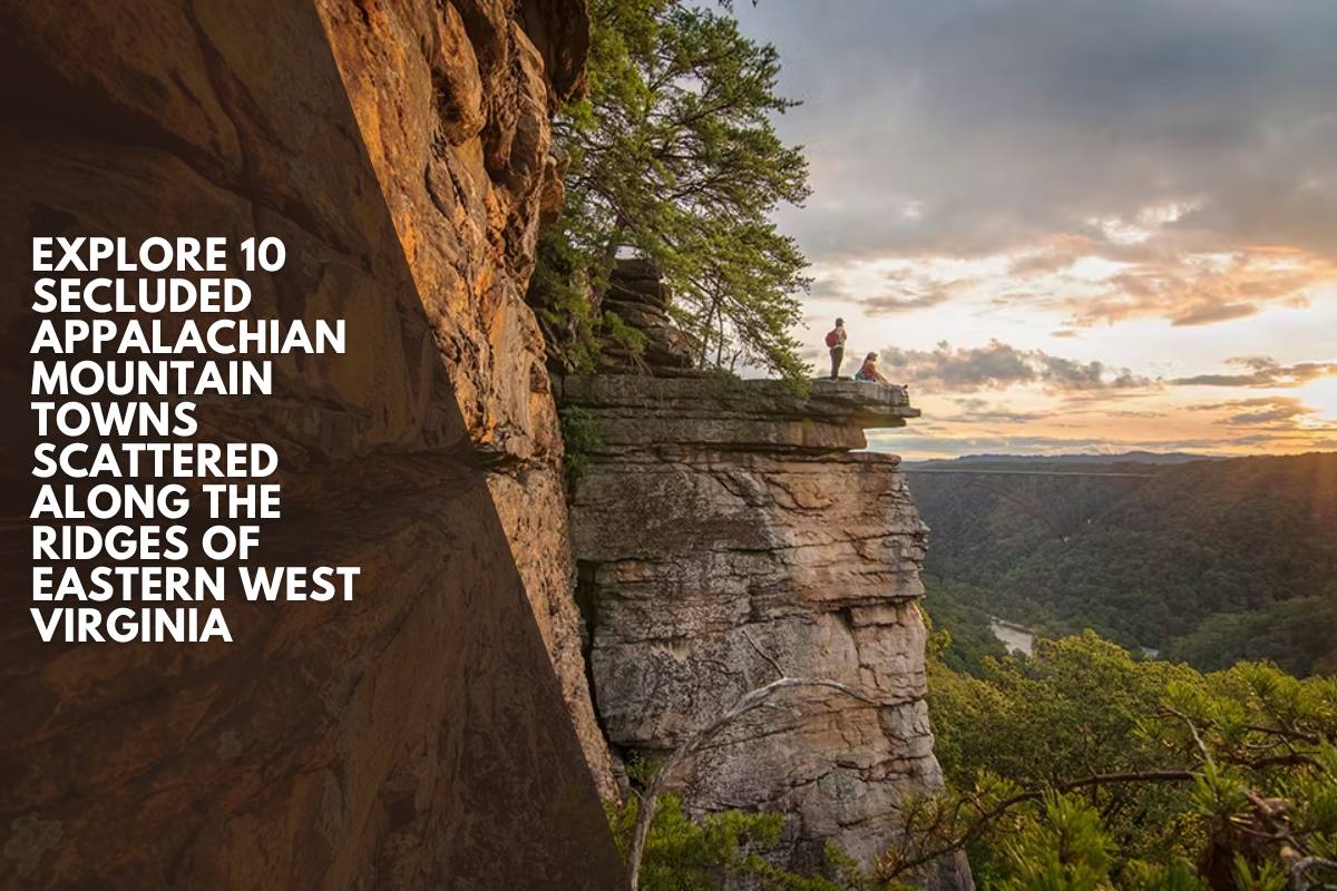 Explore 10 Secluded Appalachian Mountain Towns Scattered Along the Ridges of Eastern West Virginia