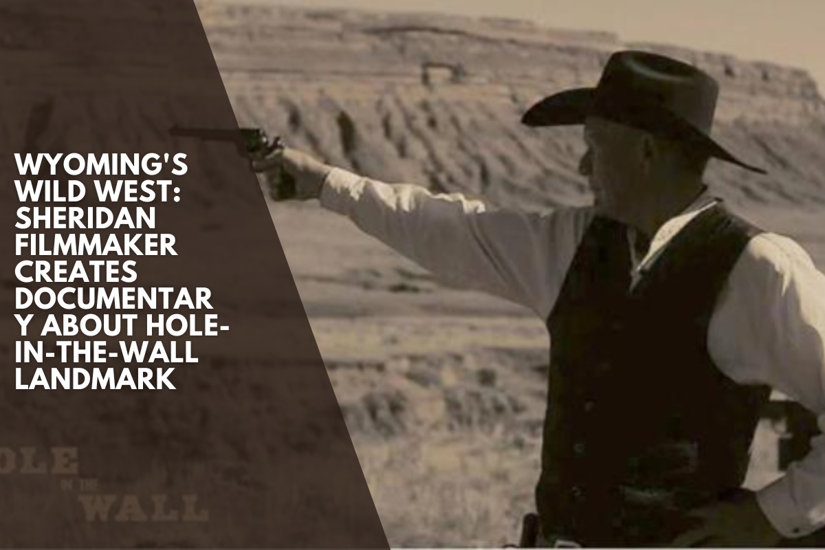 Wyoming's Wild West: Sheridan filmmaker creates documentary about Hole-in-the-Wall landmark