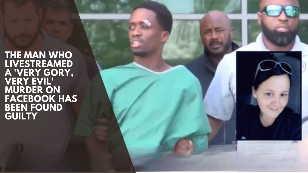 The man who livestreamed a 'very gory, very evil' murder on Facebook has been found guilty